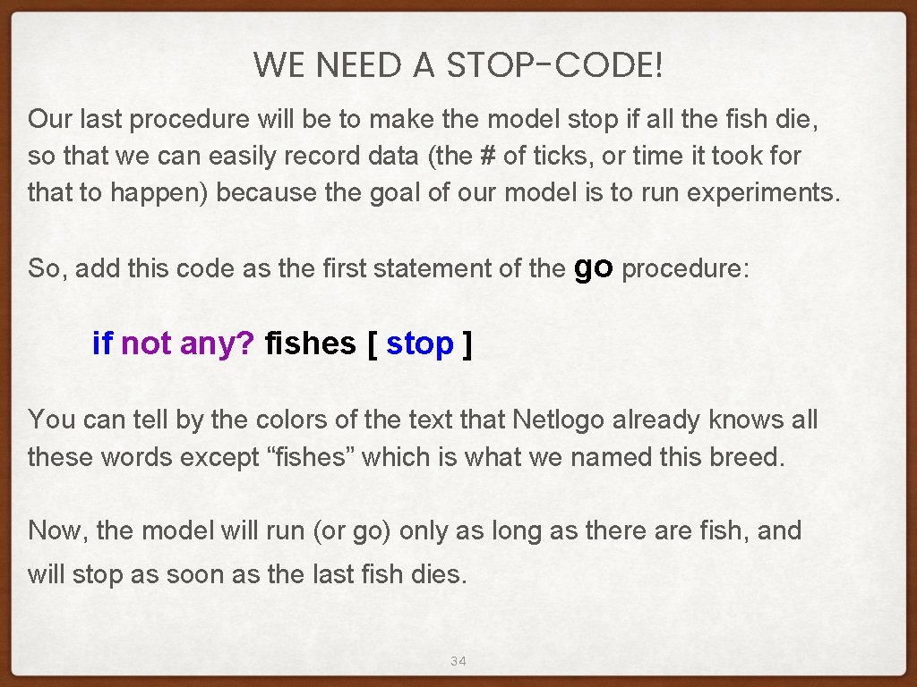 WE NEED A STOP-CODE! Our last procedure will be to make the model stop WE NEED A STOP-CODE! Our last procedure will be to make the model stop
