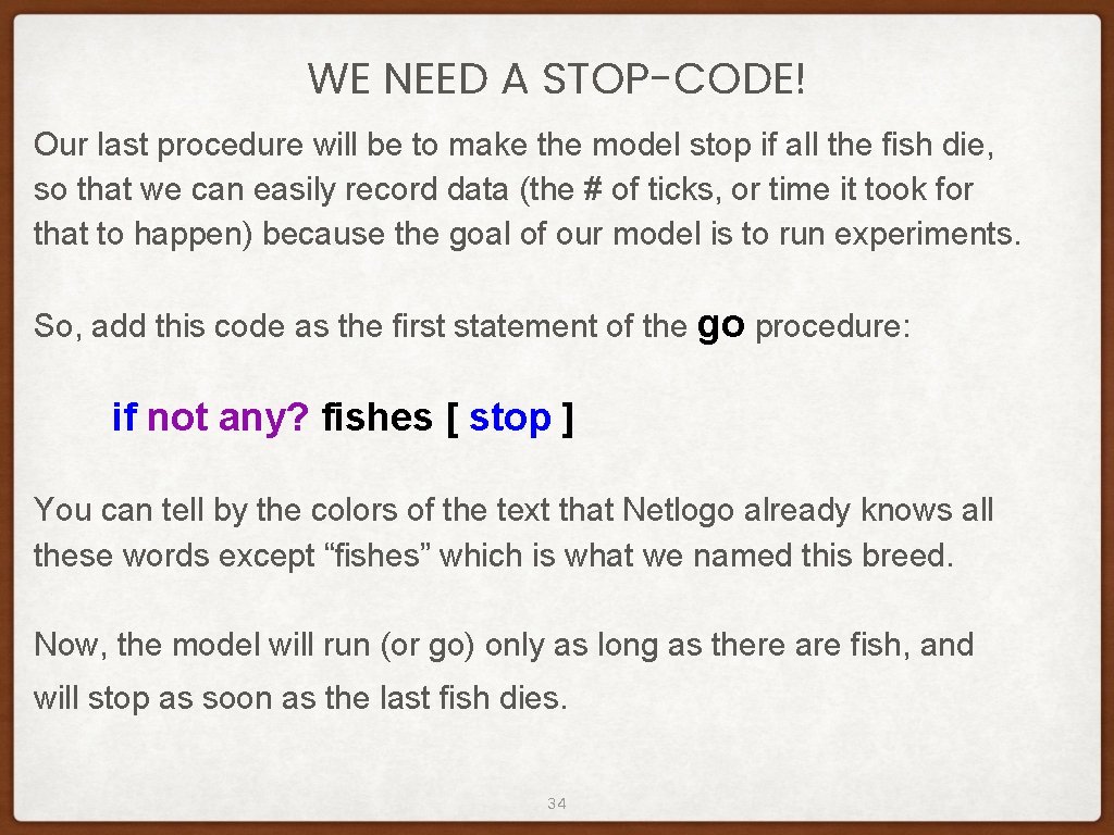 WE NEED A STOP-CODE! Our last procedure will be to make the model stop