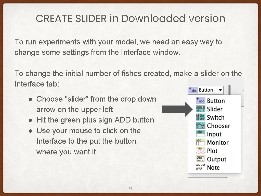 CREATE SLIDER in Downloaded version To run experiments with your model, we need an