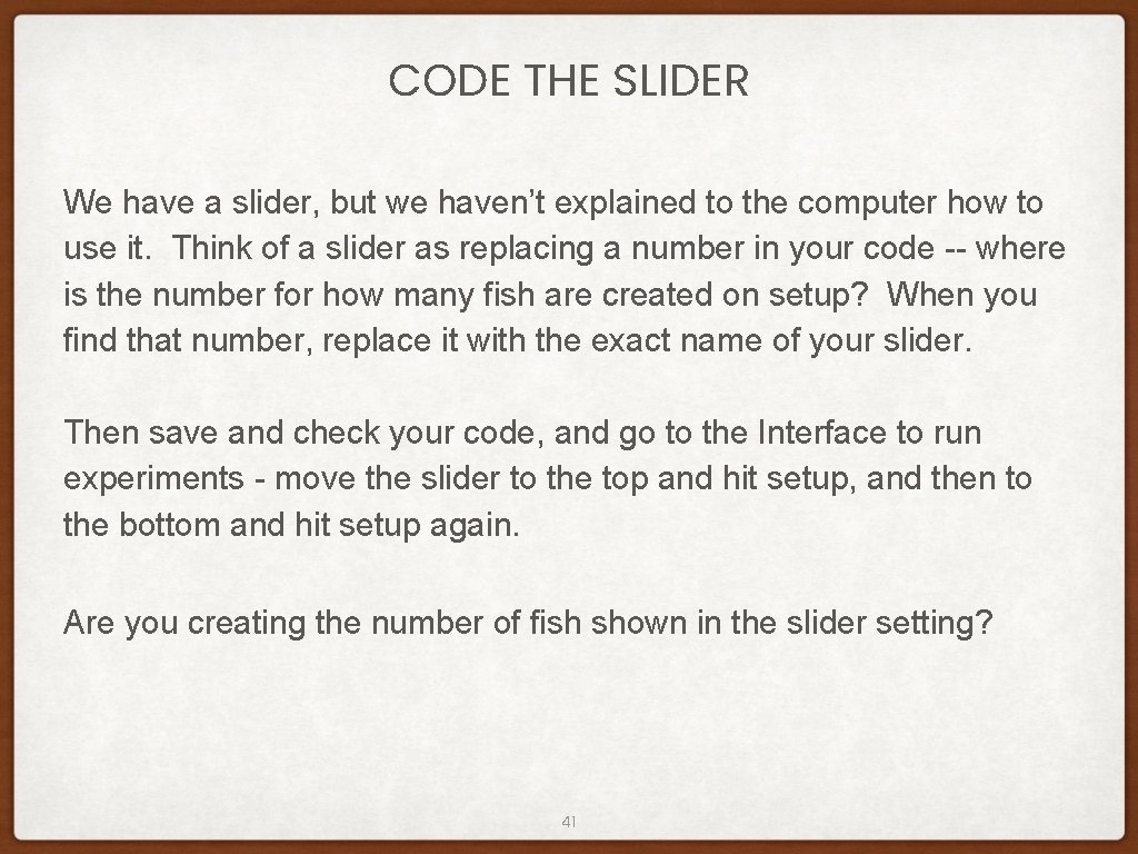 CODE THE SLIDER We have a slider, but we haven’t explained to the computer CODE THE SLIDER We have a slider, but we haven’t explained to the computer