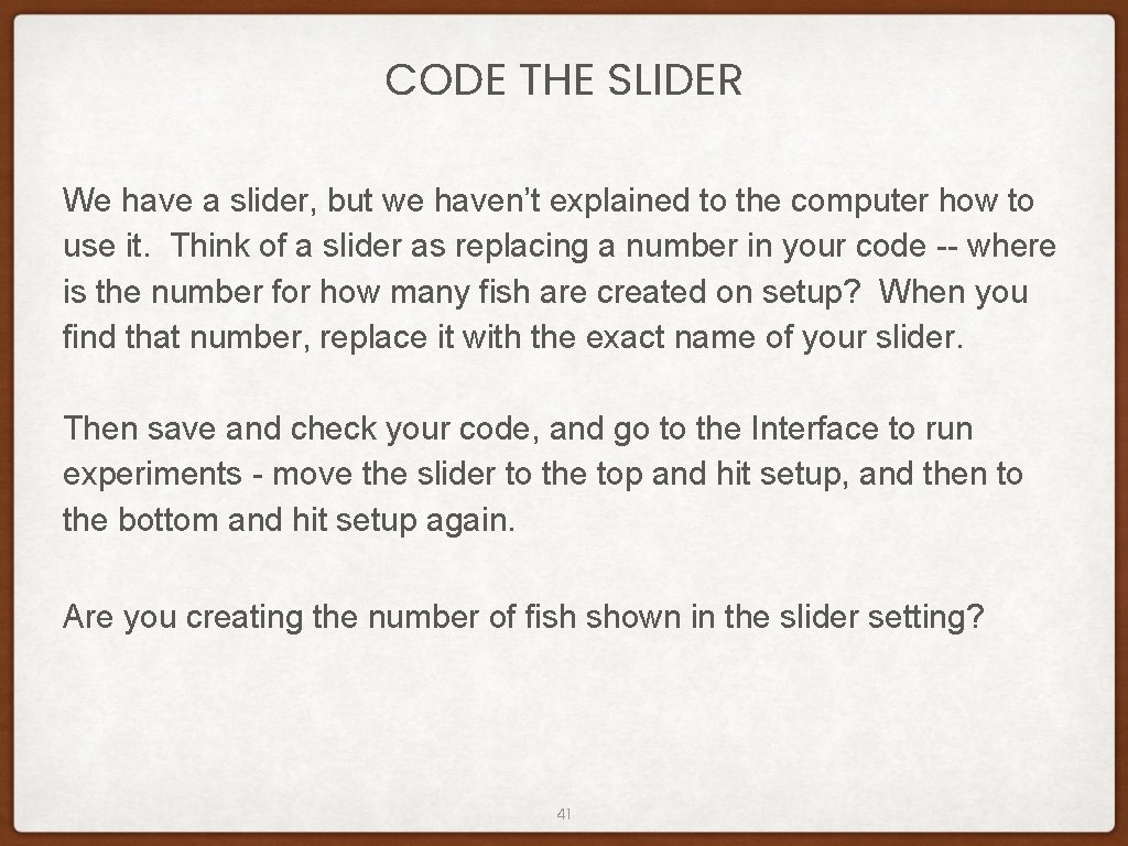 CODE THE SLIDER We have a slider, but we haven’t explained to the computer