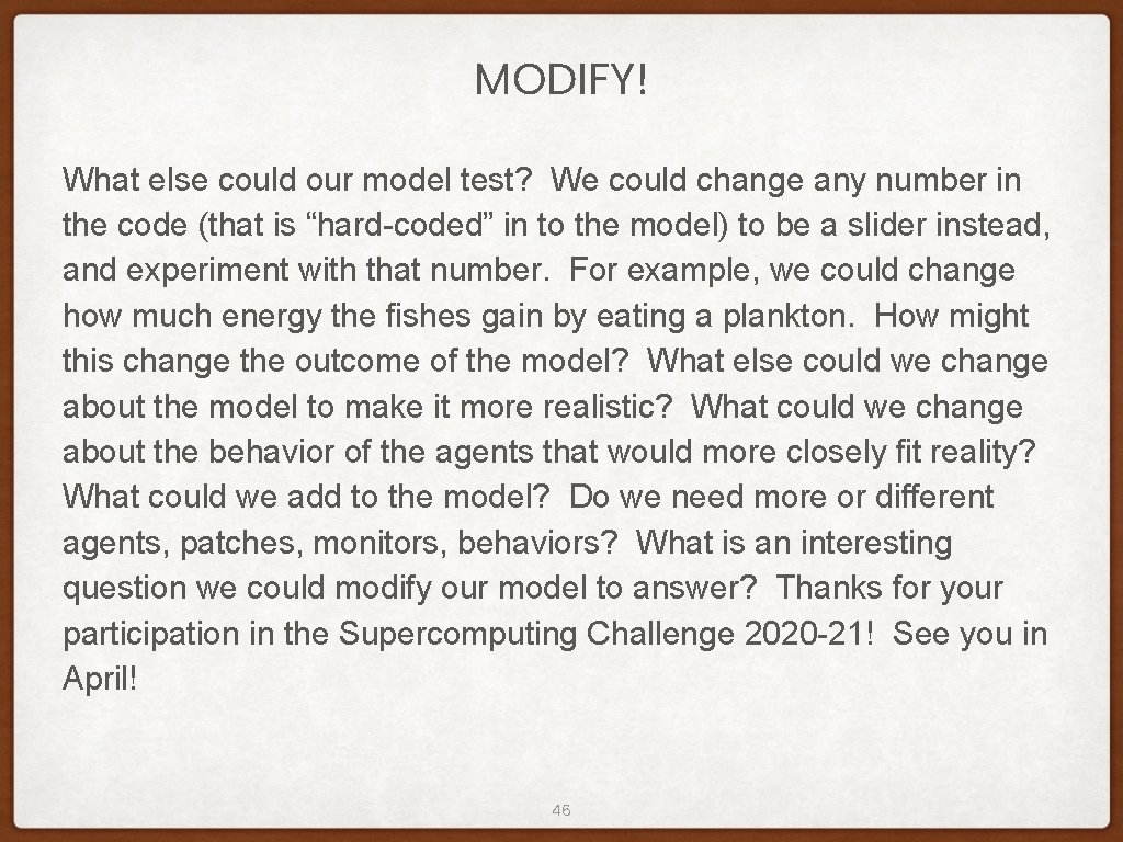 MODIFY! What else could our model test? We could change any number in the MODIFY! What else could our model test? We could change any number in the