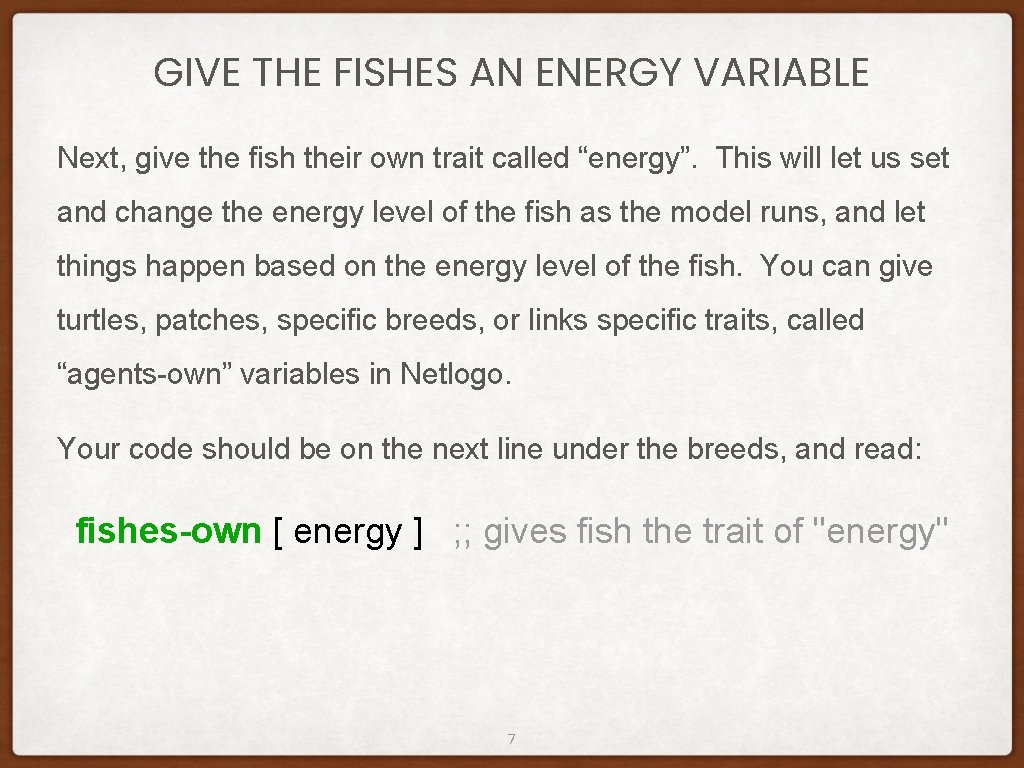 GIVE THE FISHES AN ENERGY VARIABLE Next, give the fish their own trait called