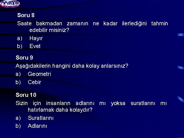 Soru 8 Saate bakmadan zamanın ne kadar ilerlediğini tahmin edebilir misiniz? a) Hayır b)