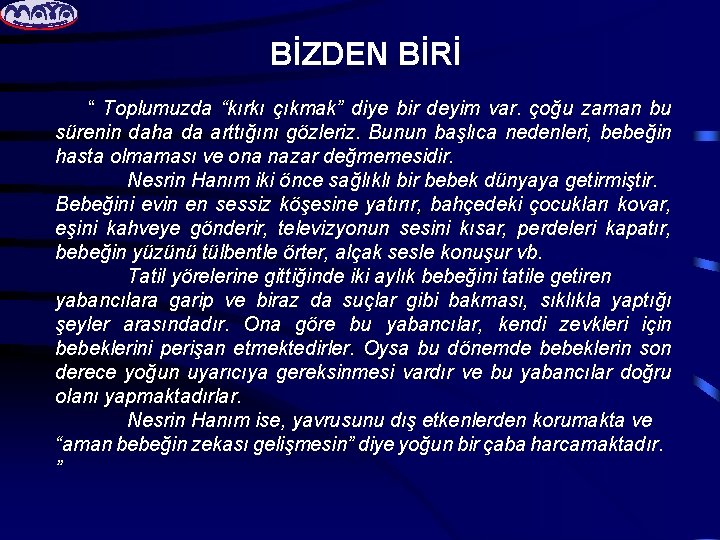 BİZDEN BİRİ “ Toplumuzda “kırkı çıkmak” diye bir deyim var. çoğu zaman bu sürenin