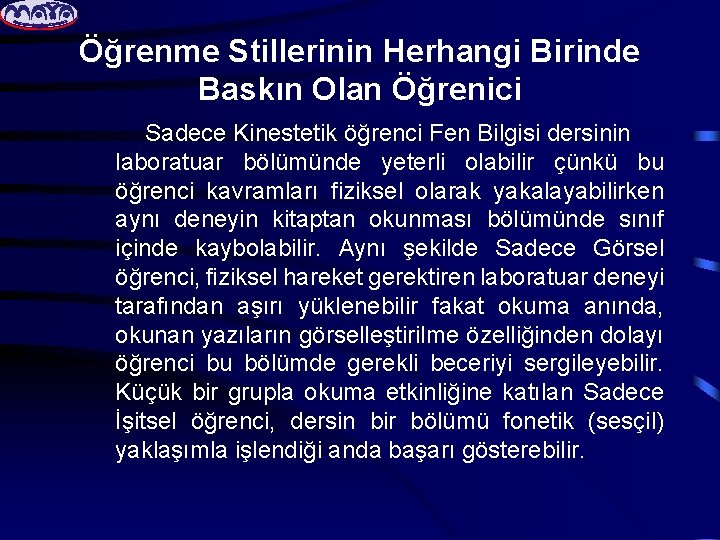 Öğrenme Stillerinin Herhangi Birinde Baskın Olan Öğrenici Sadece Kinestetik öğrenci Fen Bilgisi dersinin laboratuar