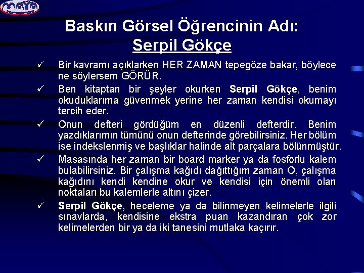 Baskın Görsel Öğrencinin Adı: Serpil Gökçe ü ü ü Bir kavramı açıklarken HER ZAMAN