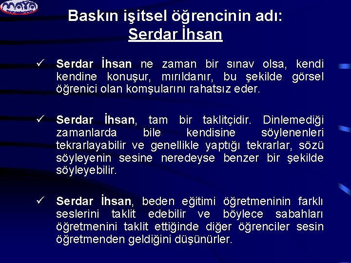 Baskın işitsel öğrencinin adı: Serdar İhsan ü Serdar İhsan ne zaman bir sınav olsa,