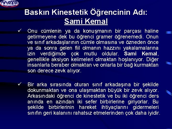 Baskın Kinestetik Öğrencinin Adı: Sami Kemal ü Onu cümlenin ya da konuşmanın bir parçası