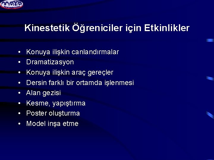 Kinestetik Öğreniciler için Etkinlikler • • Konuya ilişkin canlandırmalar Dramatizasyon Konuya ilişkin araç gereçler