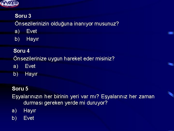 Soru 3 Önsezilerinizin olduğuna inanıyor musunuz? a) Evet b) Hayır Soru 4 Önsezilerinize uygun