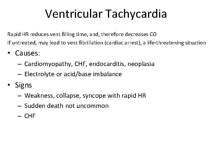 Ventricular Tachycardia Rapid HR reduces vent filling time, and, therefore decreases CO If untreated,