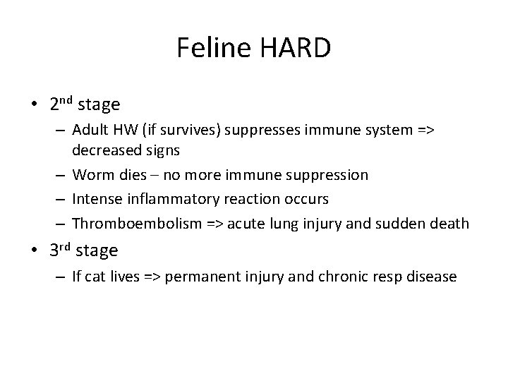 Feline HARD • 2 nd stage – Adult HW (if survives) suppresses immune system