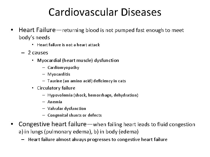 Cardiovascular Diseases • Heart Failure—returning blood is not pumped fast enough to meet body’s