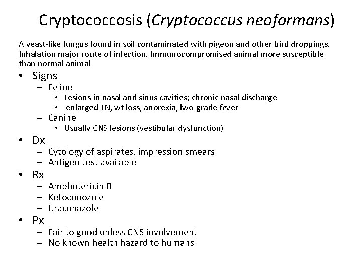 Cryptococcosis (Cryptococcus neoformans) A yeast-like fungus found in soil contaminated with pigeon and other