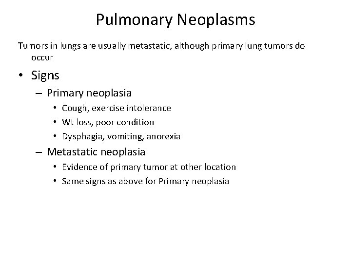 Pulmonary Neoplasms Tumors in lungs are usually metastatic, although primary lung tumors do occur