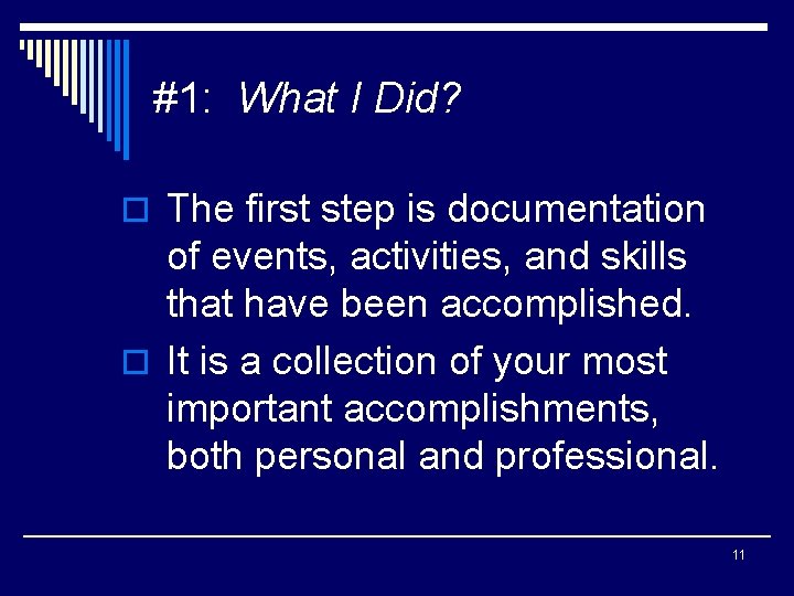 #1: What I Did? o The first step is documentation of events, activities, and