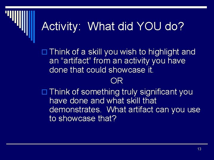 Activity: What did YOU do? o Think of a skill you wish to highlight