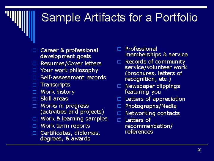 Sample Artifacts for a Portfolio o Career & professional o Professional o o o