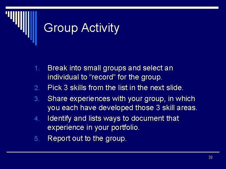 Group Activity 1. 2. 3. 4. 5. Break into small groups and select an