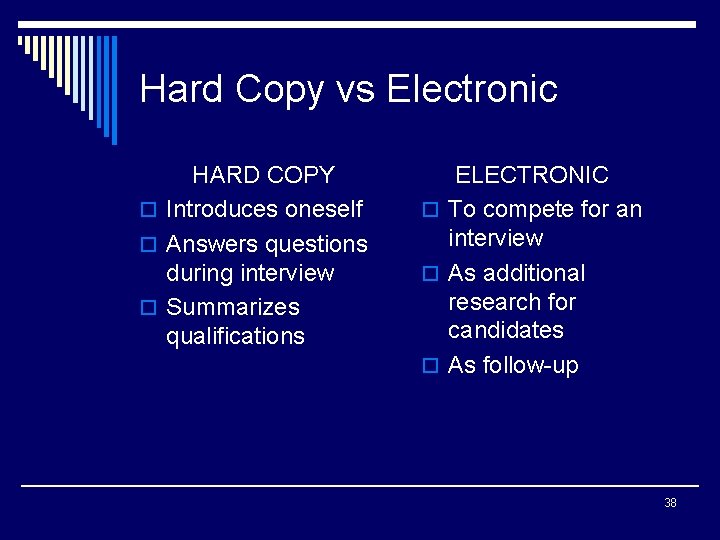 Hard Copy vs Electronic HARD COPY o Introduces oneself o Answers questions during interview