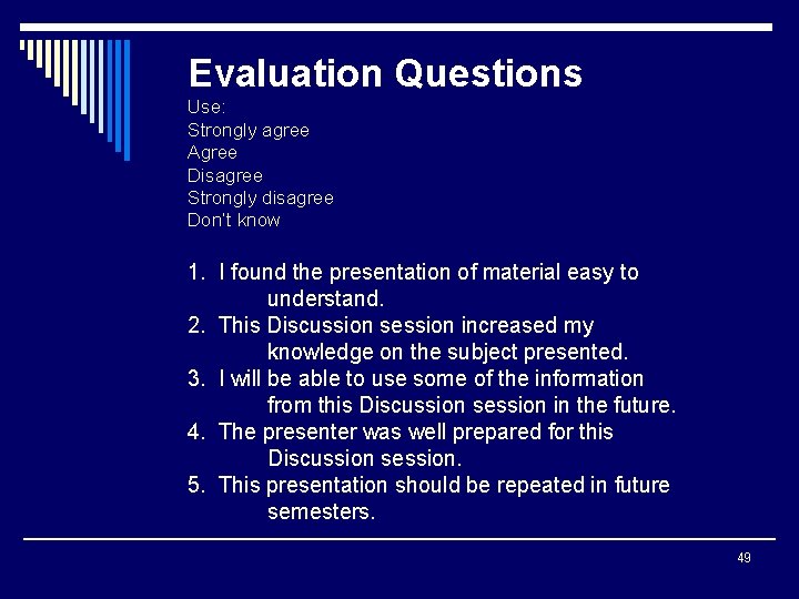 Evaluation Questions Use: Strongly agree Agree Disagree Strongly disagree Don’t know 1. I found