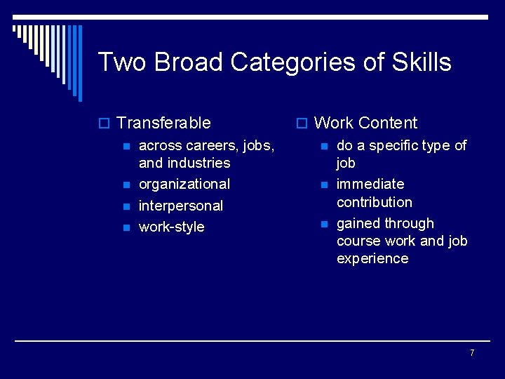 Two Broad Categories of Skills o Transferable n across careers, jobs, and industries n