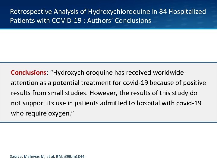 Retrospective Analysis of Hydroxychloroquine in 84 Hospitalized Patients with COVID-19 : Authors’ Conclusions: “Hydroxychloroquine