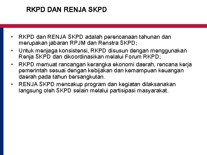 RKPD DAN RENJA SKPD • RKPD dan RENJA SKPD adalah perencanaan tahunan dan merupakan