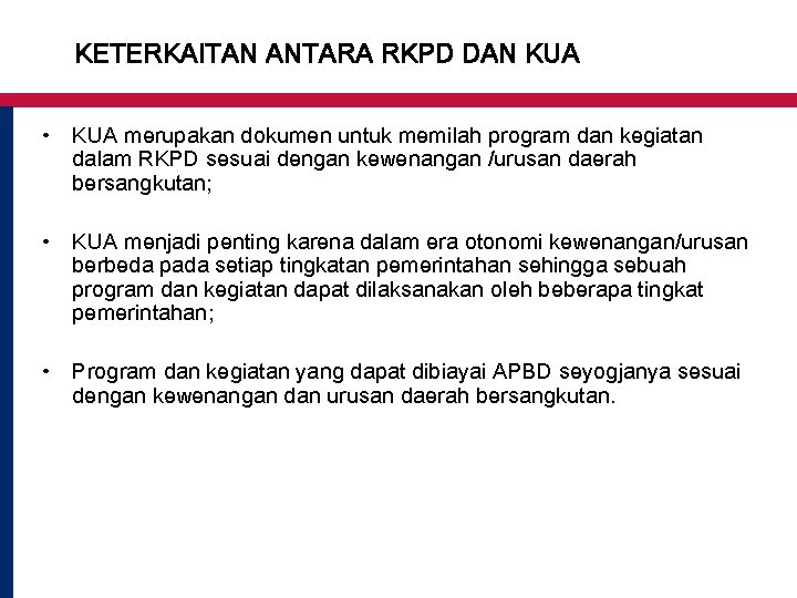 KETERKAITAN ANTARA RKPD DAN KUA • KUA merupakan dokumen untuk memilah program dan kegiatan