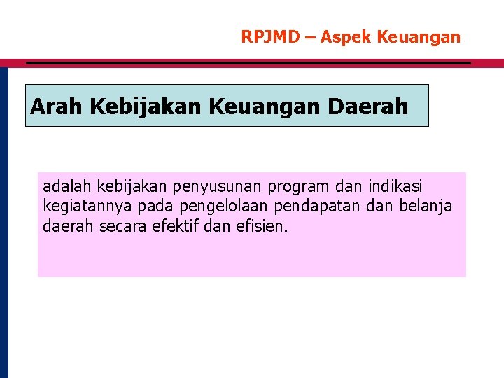 RPJMD – Aspek Keuangan Arah Kebijakan Keuangan Daerah adalah kebijakan penyusunan program dan indikasi