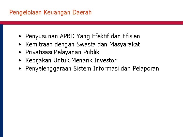 Pengelolaan Keuangan Daerah • • • Penyusunan APBD Yang Efektif dan Efisien Kemitraan dengan