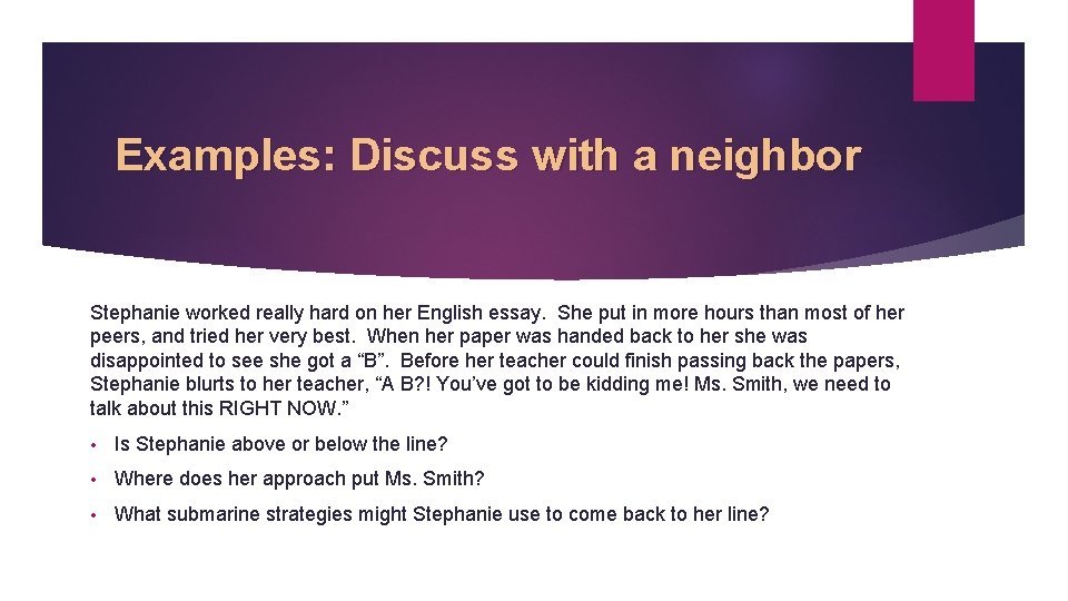 Examples: Discuss with a neighbor Stephanie worked really hard on her English essay. She