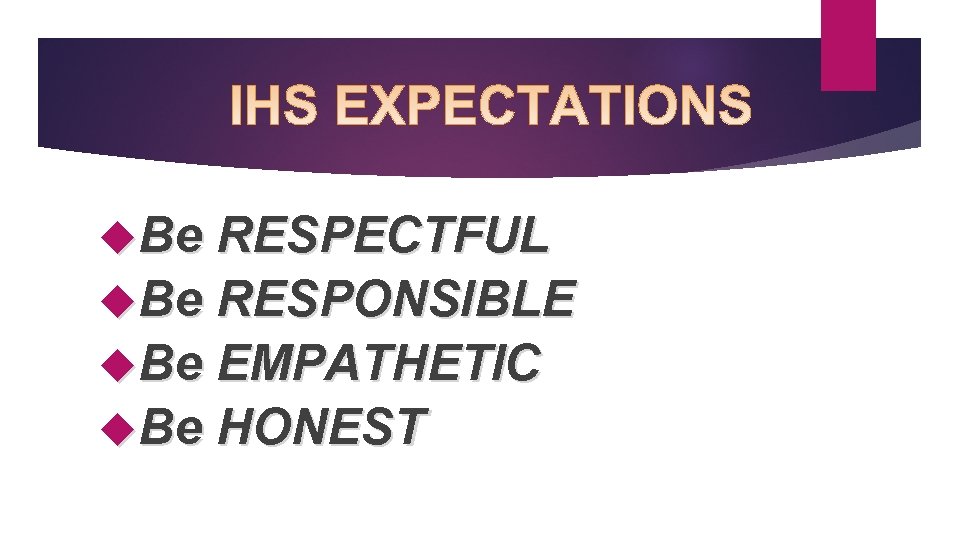  Be RESPECTFUL Be RESPONSIBLE Be EMPATHETIC Be HONEST 