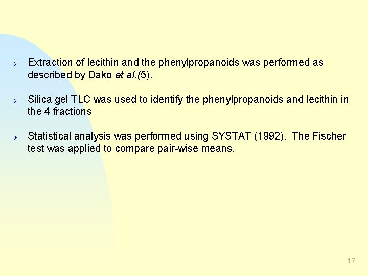 Ø Ø Ø Extraction of lecithin and the phenylpropanoids was performed as described by