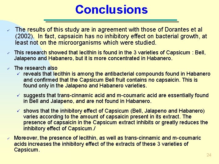 Conclusions ü ü The results of this study are in agreement with those of