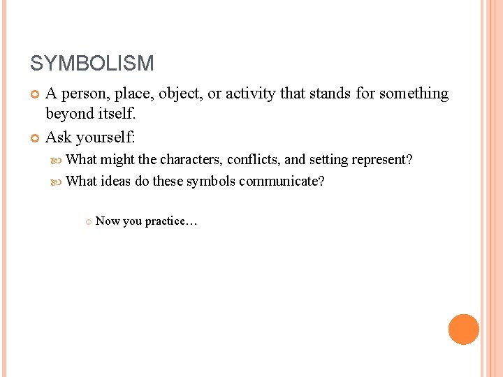 SYMBOLISM A person, place, object, or activity that stands for something beyond itself. Ask SYMBOLISM A person, place, object, or activity that stands for something beyond itself. Ask