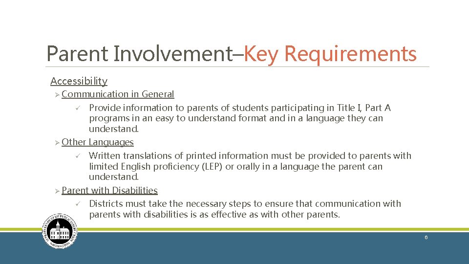 Parent Involvement–Key Requirements Accessibility Ø Communication ü Ø Other ü Provide information to parents