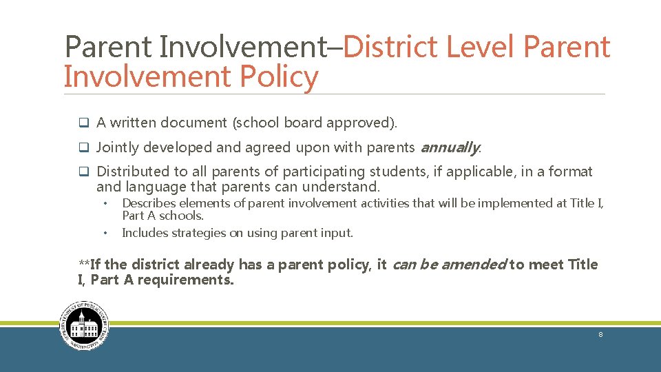 Parent Involvement–District Level Parent Involvement Policy q A written document (school board approved). q
