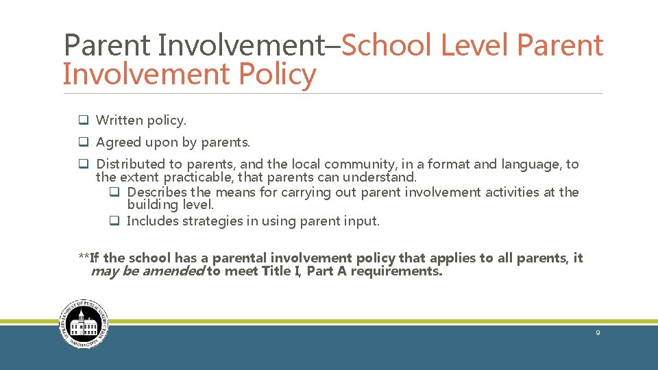 Parent Involvement–School Level Parent Involvement Policy q Written policy. q Agreed upon by parents.