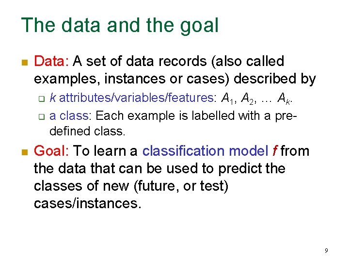 The data and the goal n Data: A set of data records (also called