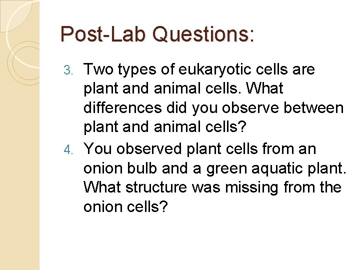 Post-Lab Questions: Two types of eukaryotic cells are plant and animal cells. What differences