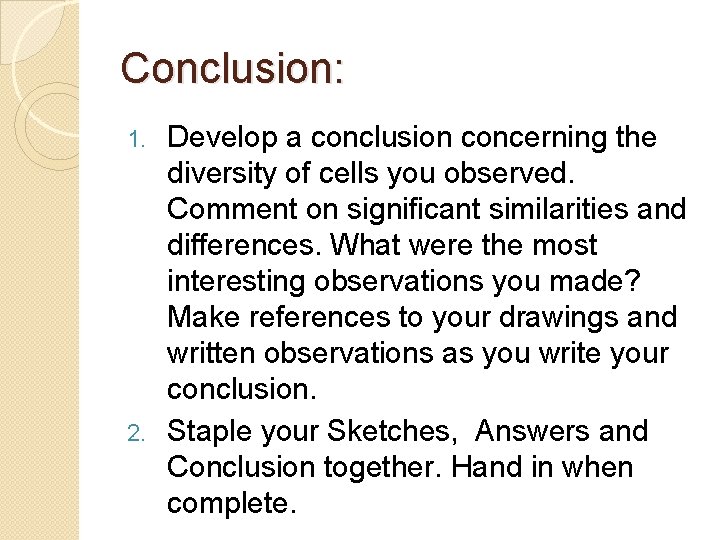 Conclusion: Develop a conclusion concerning the diversity of cells you observed. Comment on significant