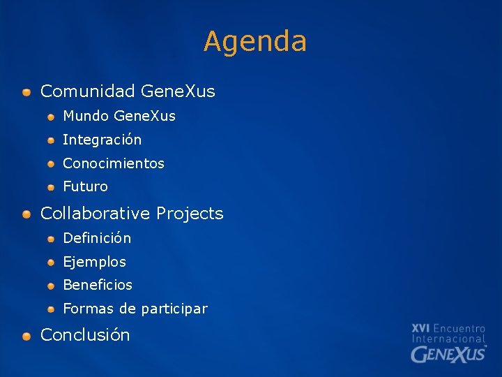 Agenda Comunidad Gene. Xus Mundo Gene. Xus Integración Conocimientos Futuro Collaborative Projects Definición Ejemplos