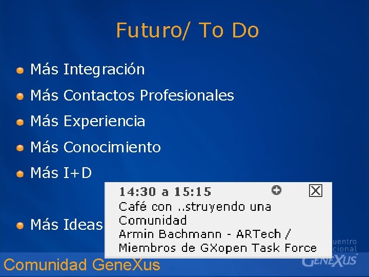 Futuro/ To Do Más Integración Más Contactos Profesionales Más Experiencia Más Conocimiento Más I+D