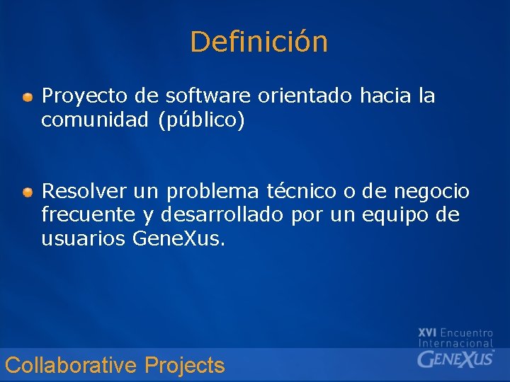 Definición Proyecto de software orientado hacia la comunidad (público) Resolver un problema técnico o
