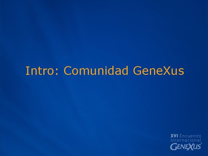 Intro: Comunidad Gene. Xus 