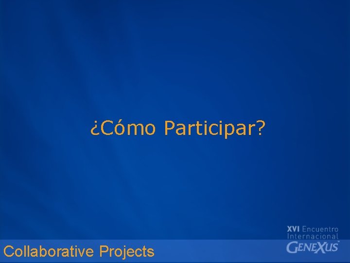 ¿Cómo Participar? Collaborative Projects 