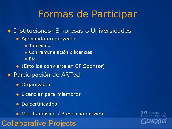 Formas de Participar Instituciones- Empresas o Universidades Apoyando un proyecto Tutelando Con remuneración o