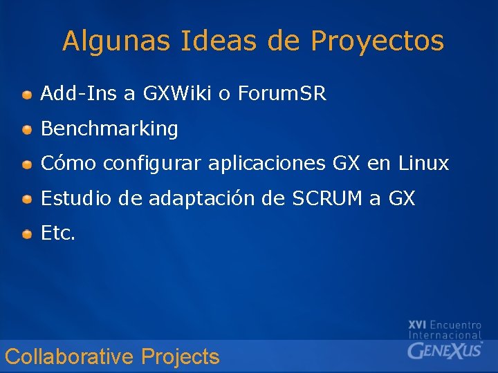 Algunas Ideas de Proyectos Add-Ins a GXWiki o Forum. SR Benchmarking Cómo configurar aplicaciones